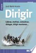 Libro Dirigir : liderar, motivar, comunicar, delegar, dirigir reuniones--