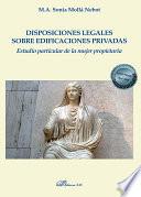 Libro Disposiciones legales sobre edificaciones privadas. Estudio particular de la mujer propietaria