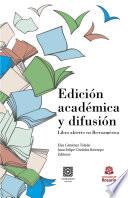 Libro Edición académica y difusión. Libro abierto en Iberoamérica