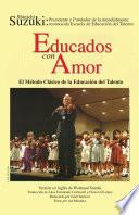 Libro Educados con Amor: El Método Clásico de la Educación del Talento (Spanish Translation of Nurtured by Love)