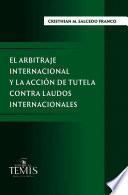 Libro El arbitraje internacional y la acción de tutela contra laudos internacionales