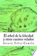 Libro El Arbol de la Felicidad y Otros Cuentos Velados