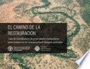 Libro El camino de la restauración - Guía de identificación de prioridades e indicadores para monitorear la restauración de bosques y paisajes
