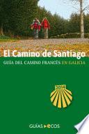 Libro El Camino de Santiago en Galicia. De O Cebreiro a Finisterre