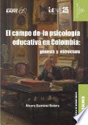 Libro El campo de la psicología educativa en Colombia: génesis y estructura
