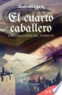 Libro El cuarto caballero (Los caballeros del tiempo 4)