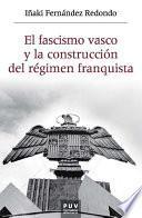 Libro El fascismo vasco y la construcción del régimen franquista, 1933-1945