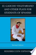 Libro El gaucho vegetariano and Other Plays for Students of Spanish