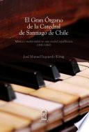 Libro El gran órgano de la Catedral de Santiago de Chile