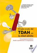 Libro El Lado Oculto del Tdah En La Edad Adulta: Una Propuesta Inclusiva Desde Lo Profesional y La Experiencia