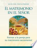 Libro El Matrimonio en el Señor. Guía del facilitador