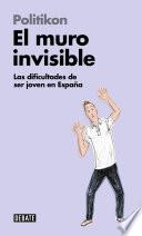 Libro El muro invisible (Libros para entender la crisis)