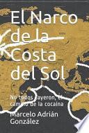 Libro El Narco de la Costa del Sol: No Todos Cayeron, El Camino de la Cocaína