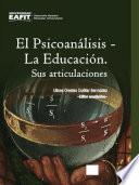 Libro El Psicoanálisis – La Educación. Sus articulaciones