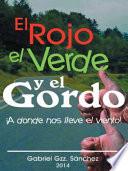 Libro El Rojo, El Verde y El Gordo. a Donde Nos Lleve El Viento!