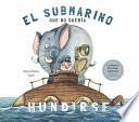 Libro El Submarino Que No Quería Hundirse