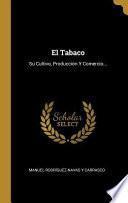 Libro El Tabaco: Su Cultivo, Producción Y Comercio...