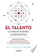 Libro El talento: la nueva guerra corportativa