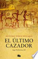 Libro El último cazador (Saga Prehistórica 3)