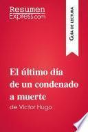 Libro El último día de un condenado a muerte de Victor Hugo (Guía de lectura)