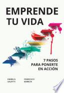 Libro Emprende tu vida: 7 pasos para ponerte en acción