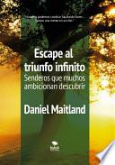 Libro Escape al triunfo infinito Senderos que muchos ambicionan descubrir