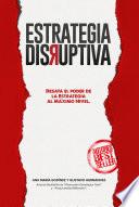 Libro Estrategia DISRUPTIVA: Desata el poder de la ESTRATEGIA al Máximo Nivel más allá de la Planeación Estratégica. Conoce Los datos no obvios y especiales que los LÍDERES aplican para DOMINAR su mercado