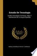 Libro Estudio De Tecnología: Análisis Etimológico De Raíces, Afijos Y Desinencias De La Lengua Española
