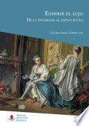 Libro Exhibir el lujo. De la intimidad al espectáculo