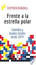 Libro Frente a la estrella polar: Colombia y Estados Unidos desde 1974