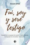 Libro Fui, soy y seré Testigo