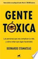 Libro Gente tóxica: Las personas que nos complican la vida y como evitar que lo sigan haciendo / Toxic People