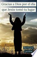 Libro Gracias a Dios por el día que Jesús tomó tu lugar