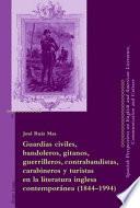 Libro Guardias civiles, bandoleros, gitanos, guerrilleros, contrabandistas, carabineros y turistas en la literatura inglesa contemporánea (1844-1994)