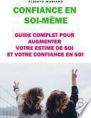 Libro GUIDE COMPLET POUR AUGMENTER VOTRE ESTIME DE SOI ET VOTRE CONFIANCE EN SOI