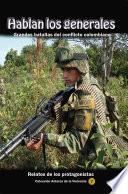 Libro Hablan los generales. Grandes batallas del conflicto colombiano