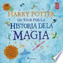 Libro Harry Potter: un Viaje Por la Historia de la Magia / a Journey Through a History of Magic