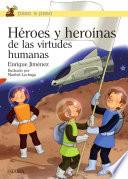 Héroes y heroinas de las virtudes humanas