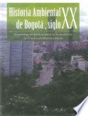 Libro Historia Ambiental de Bogotá Siglo XXI