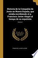 Libro Historia de la Compañía de Jesús en Nueva España, que estaba escribiendo el p. Francisco Javier Alegre al tiempo de su expulsión;