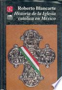 Libro Historia de la Iglesia Católica en México