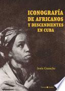 Libro Iconografía de africanos y descendientes en Cuba