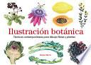 Libro Ilustración botánica : técnicas contemporáneas para dibujar flores y plantas