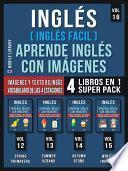 Inglés ( Inglés Facil ) Aprende Inglés con Imágenes (Vol 16) Super Pack 4 Libros en 1