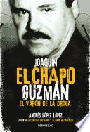Libro Joaquín El Chapo Guzmán: El Varón de la Droga / Joaquin 'el Chapo" Guzmán: The Drug Baron