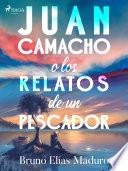 Libro Juan Camacho o los relatos de un pescador