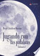 Libro Jugando con las palabras. Volumen I