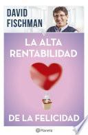 Libro La alta rentabilidad de la felicidad