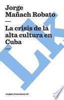 Libro La Crisis de la Alta Cultura En Cuba