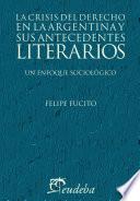 Libro La crisis del derecho en la argentina y sus antecedentes literarios